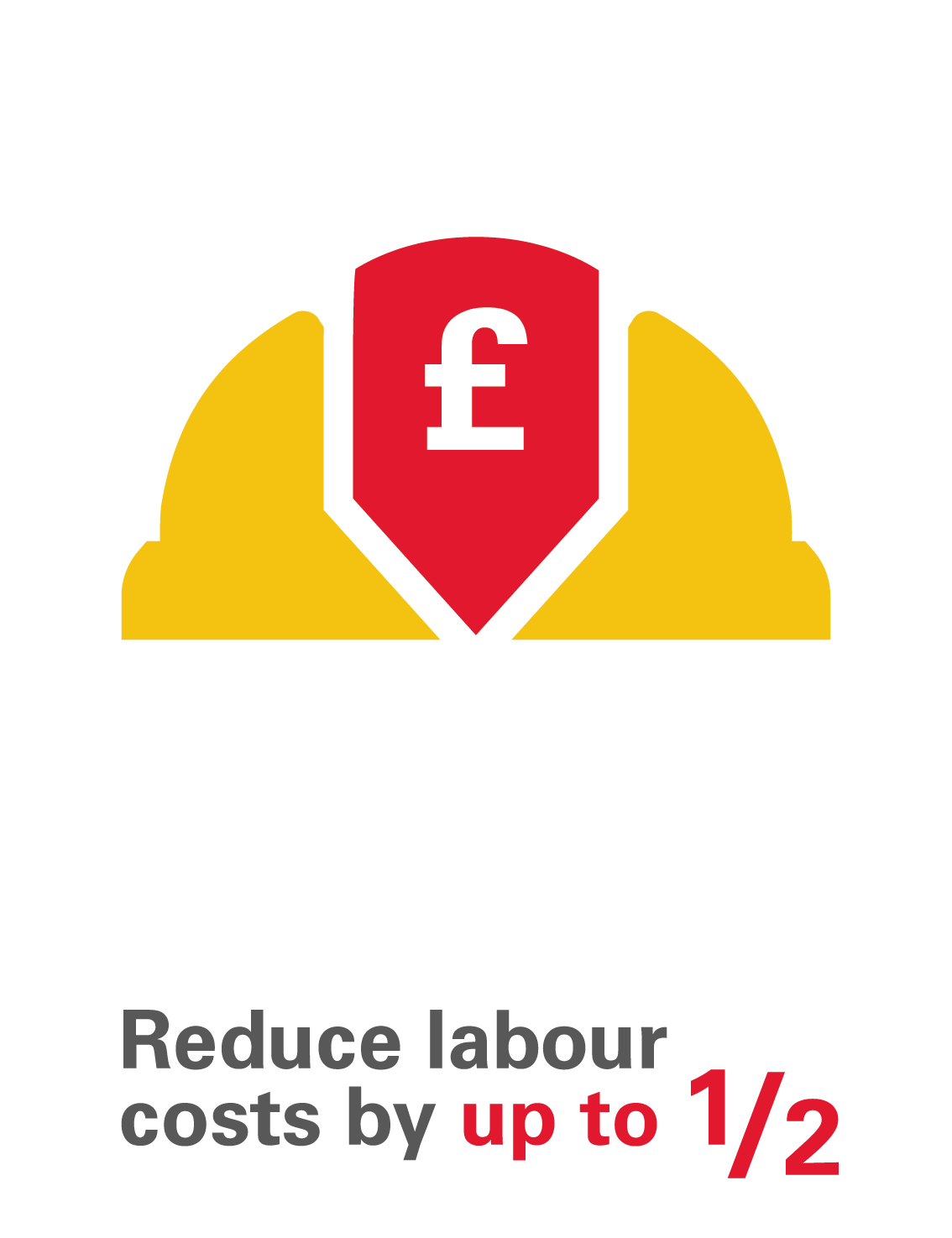 Reduce labour costs by up to 1/2